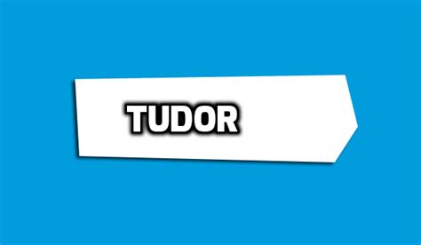 tudor semnificatie|Tudor .